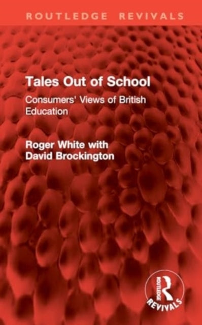 Tales Out of School Consumers' Views of British Education