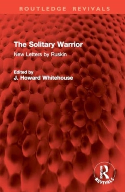 The Solitary Warrior New Letters By Ruskin