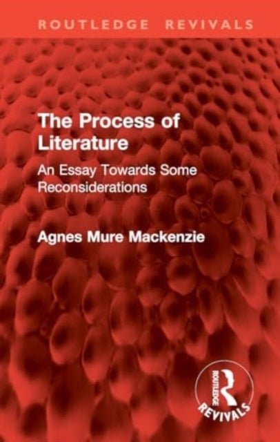 The Process of Literature An Essay Towards Some Reconsiderat