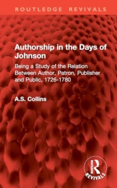 Authorship In The Days of Johnson Being A Study of The Relat