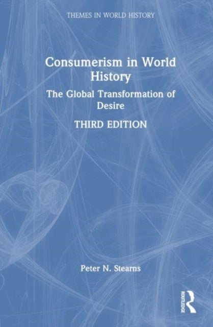 Consumerism In World History The Global Transformation of De
