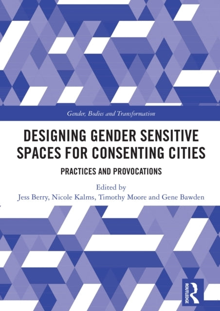 Designing Gender Sensitive Spaces For Consenting Cities Prac
