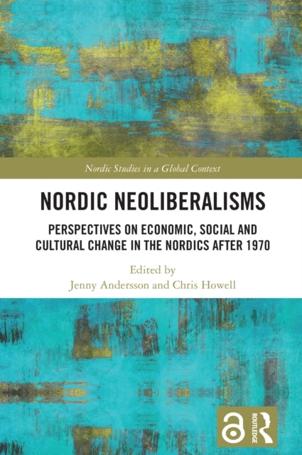 Nordic Neoliberalisms Perspectives On Economic, Social and C