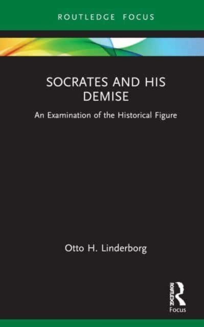 Socrates And His Demise An Examination Of The Historical Fig