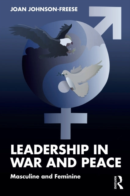Leadership In War And Peace Masculine And Feminine