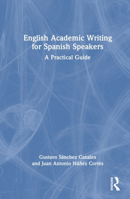 English Academic Writing For Spanish Speakers A Practical Gu