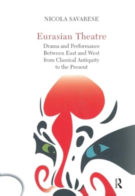 Eurasian Theatre Drama and Performance Between East and West