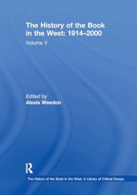 The History of The Book In The West: 1914?2000 Volume V