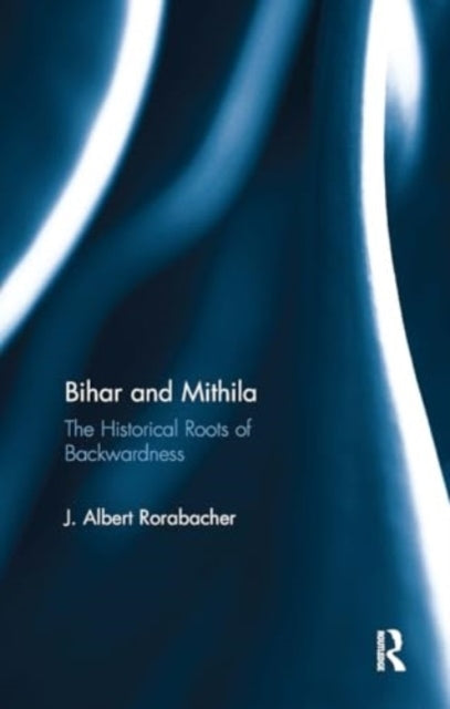 Bihar and Mithila The Historical Roots of Backwardness
