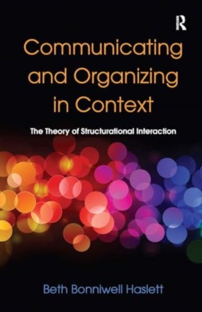 Communicating and Organizing In Context The Theory of Struct