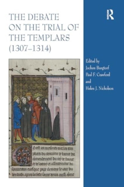 The Debate On The Trial of The Templars 1307–1314