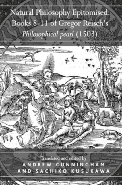 Natural Philosophy Epitomised: Books 8-11 of Gregor Reisch's