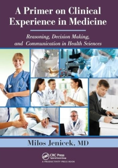A Primer On Clinical Experience In Medicine Reasoning, Decis