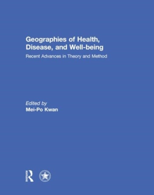 Geographies of Health, Disease and Well-Being Recent Advance