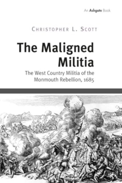 The Maligned Militia The West Country Militia of The Monmout