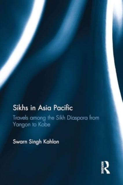 Sikhs In Asia Pacific Travels Among The Sikh Diaspora From Y