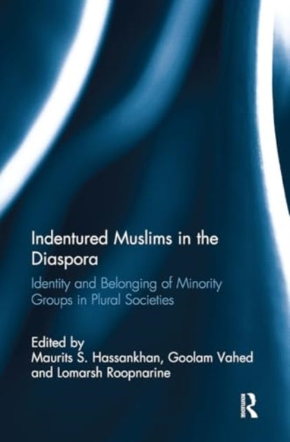 Indentured Muslims In The Diaspora Identity and Belonging of