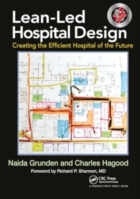 Lean-Led Hospital Design Creating The Efficient Hospital of