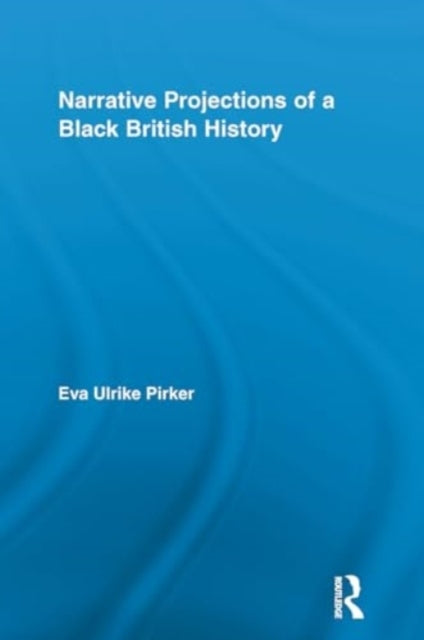 Narrative Projections of A Black British History