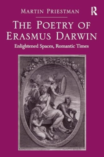 The Poetry of Erasmus Darwin Enlightened Spaces, Romantic Ti