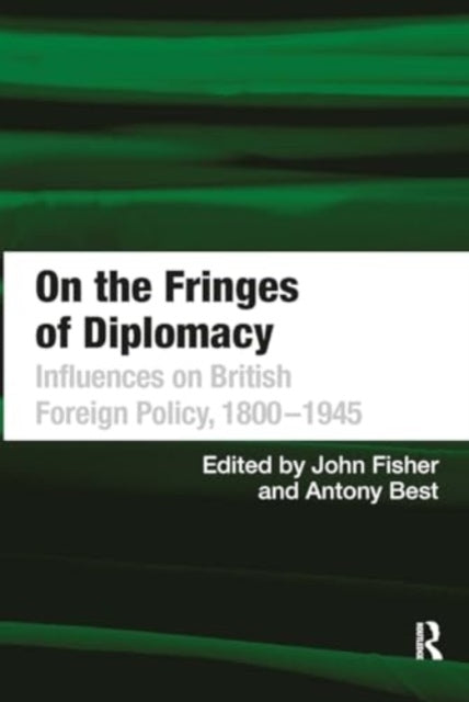 On The Fringes of Diplomacy Influences On British Foreign Po