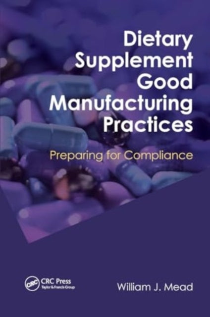 Dietary Supplement Good Manufacturing Practices Preparing Fo