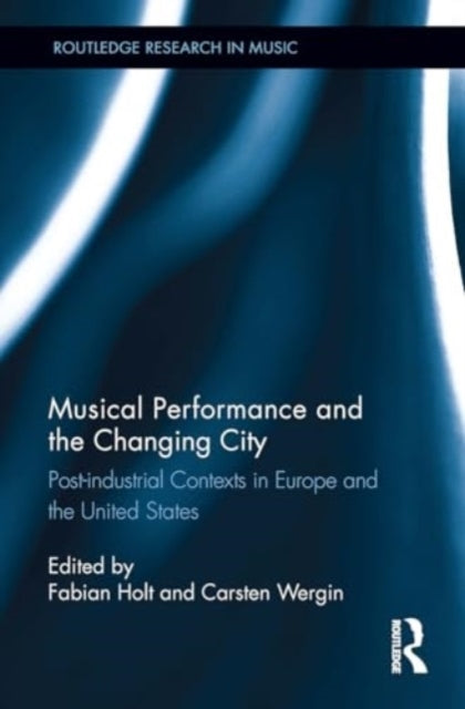Musical Performance and The Changing City Post-Industrial Co