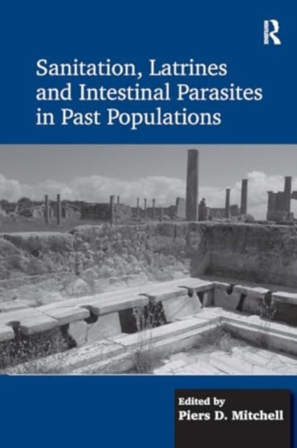 Sanitation, Latrines and Intestinal Parasites In Past Popula
