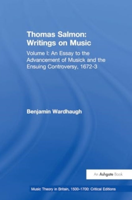 Thomas Salmon: Writings On Music Volume I: An Essay To The A