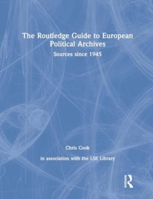 The Routledge Guide To European Political Archives Sources S
