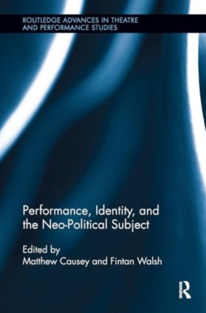 Performance, Identity, and The Neo-Political Subject