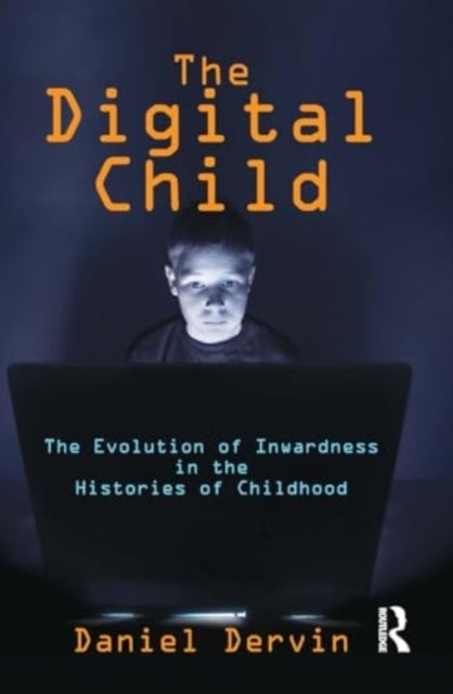 The Digital Child The Evolution of Inwardness In The Histori