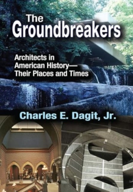 The Groundbreakers Architects In American History - Their Pl