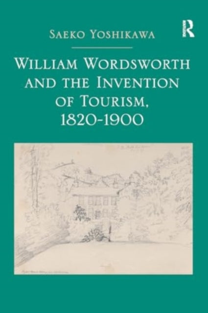 William Wordsworth and The Invention of Tourism, 1820-1900
