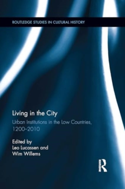Living In The City Urban Institutions In The Low Countries,