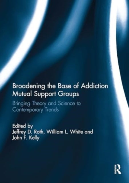 Broadening The Base of Addiction Mutual Support Groups Bring