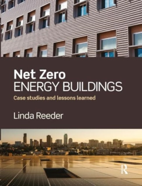 Net Zero Energy Buildings Case Studies and Lessons Learned