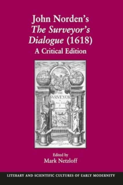 John Norden's The Surveyor's Dialogue 1618 A Critical Editio