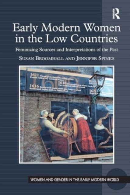 Early Modern Women In The Low Countries Feminizing Sources A