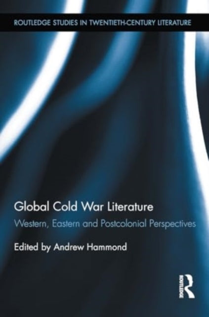 Global Cold War Literature Western, Eastern and Postcolonial