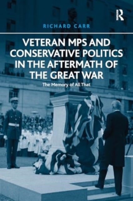 Veteran Mps and Conservative Politics In The Aftermath of Th
