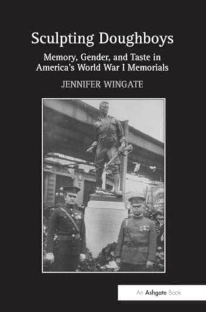 Sculpting Doughboys Memory, Gender, and Taste In America's W