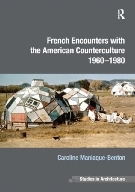French Encounters With The American Counterculture 1960-1980