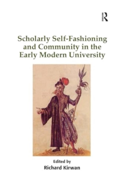 Scholarly Self-Fashioning and Community In The Early Modern
