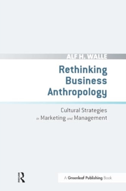 Rethinking Business Anthropology Cultural Strategies In Mark