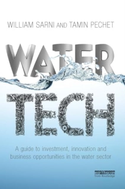 Water Tech A Guide To Investment, Innovation and Business Op