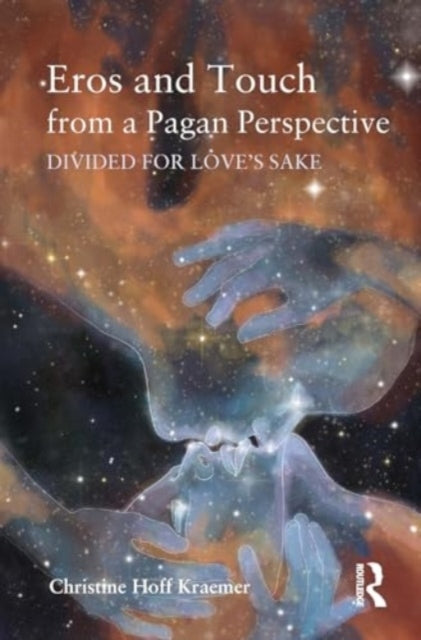 Eros and Touch From A Pagan Perspective Divided For Love's S