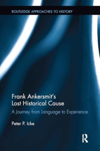 Frank Ankersmit's Lost Historical Cause A Journey From Langu