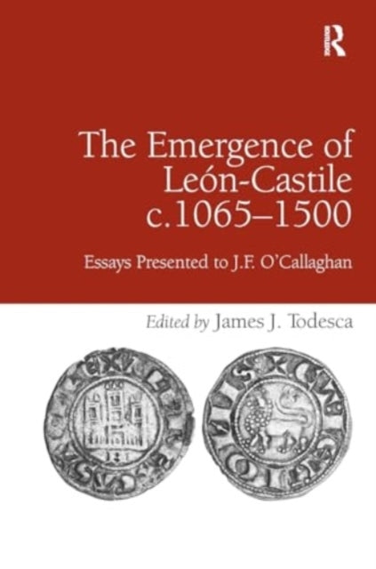 The Emergence of Leon-Castile C.1065-1500 Essays Presented T