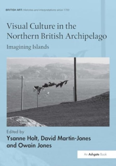 Visual Culture In The Northern British Archipelago Imagining